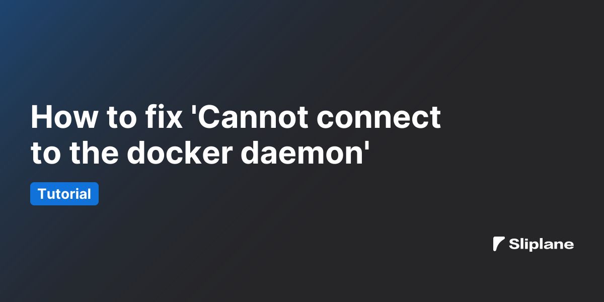 Wie man 'Cannot connect to the docker daemon' behebt