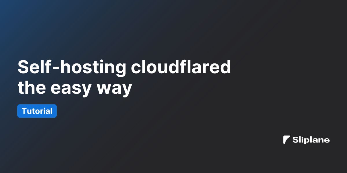 Self-hosting cloudflared the easy way