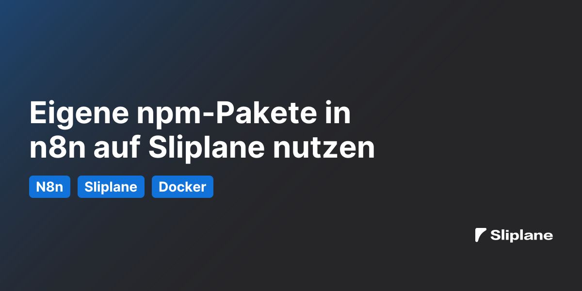 Eigene npm-Pakete in n8n auf Sliplane nutzen