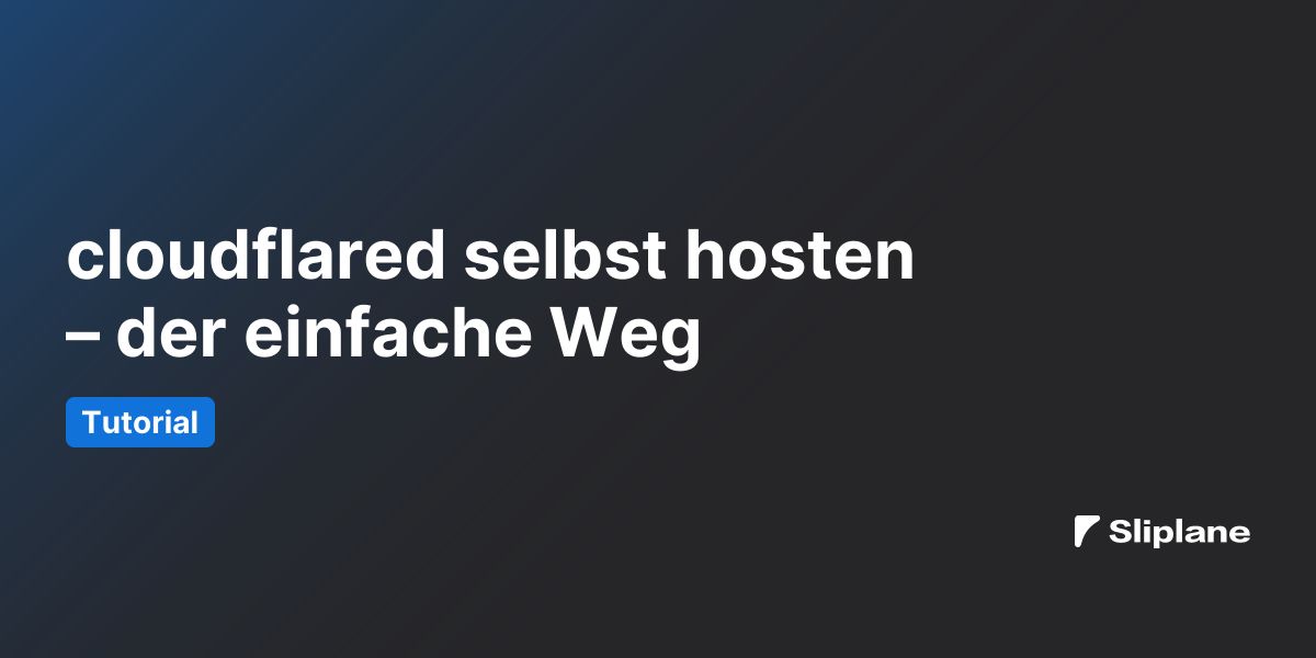 cloudflared selbst hosten – der einfache Weg